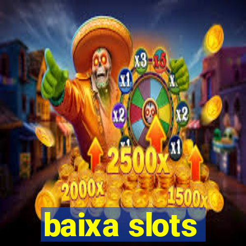 baixa slots