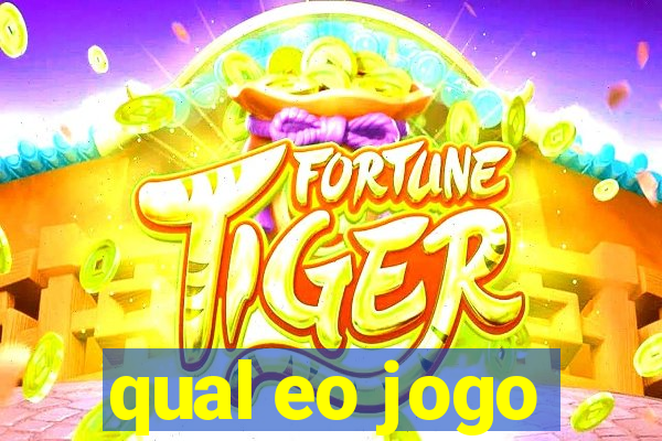 qual eo jogo