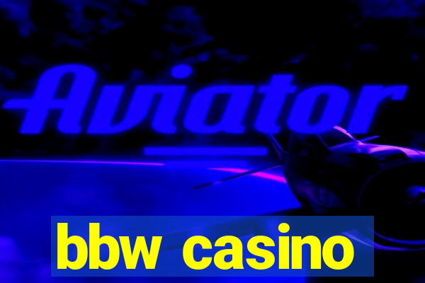 bbw casino