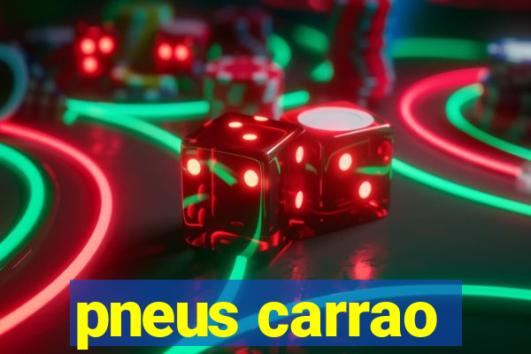 pneus carrao