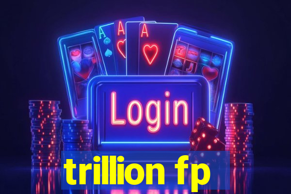 trillion fp