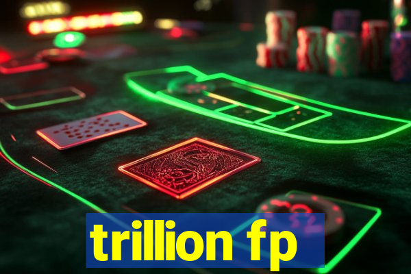 trillion fp