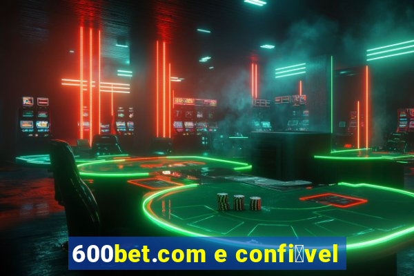 600bet.com e confi谩vel