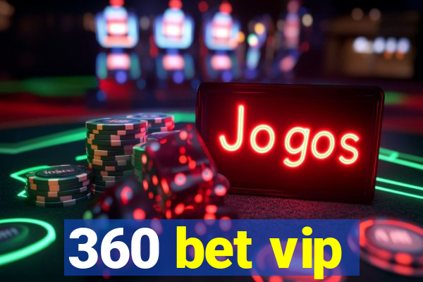 360 bet vip