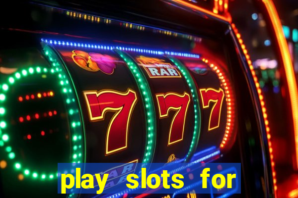 play slots for real cash