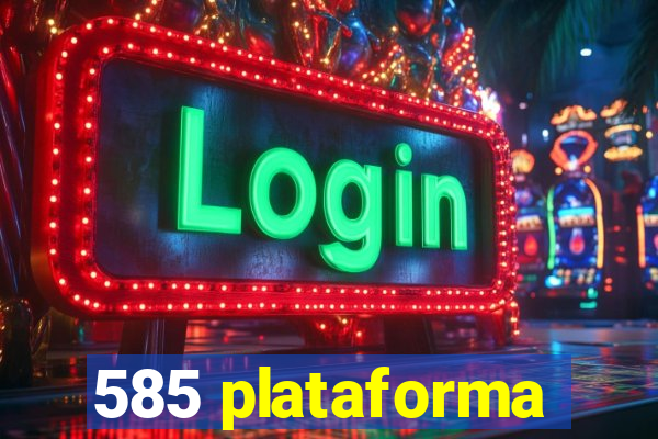 585 plataforma