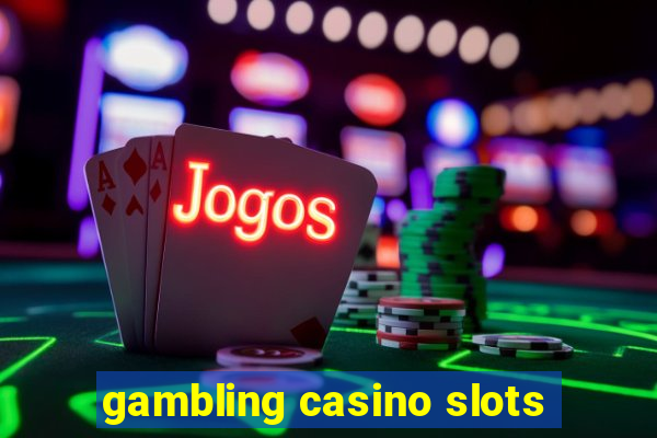 gambling casino slots