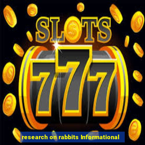 research on rabbits Informational