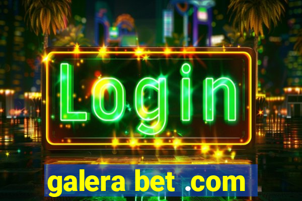 galera bet .com