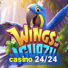 casino 24/24