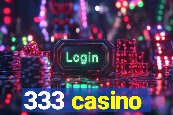 333 casino