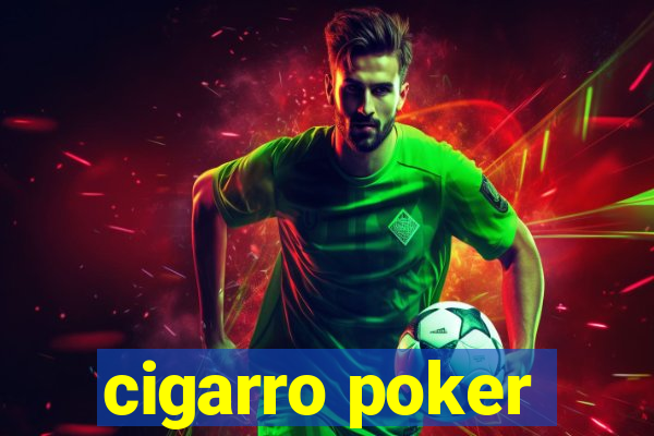 cigarro poker