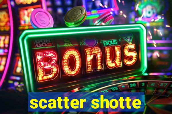 scatter shotte