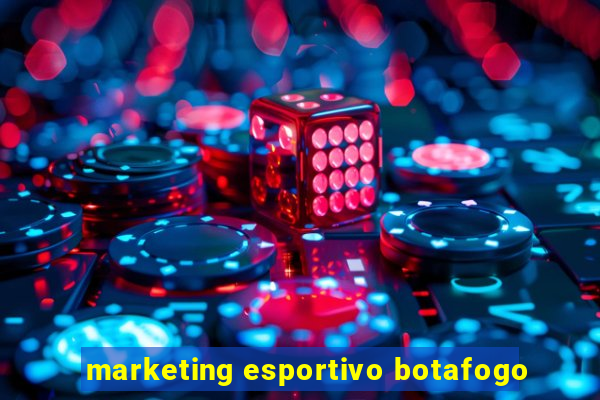 marketing esportivo botafogo