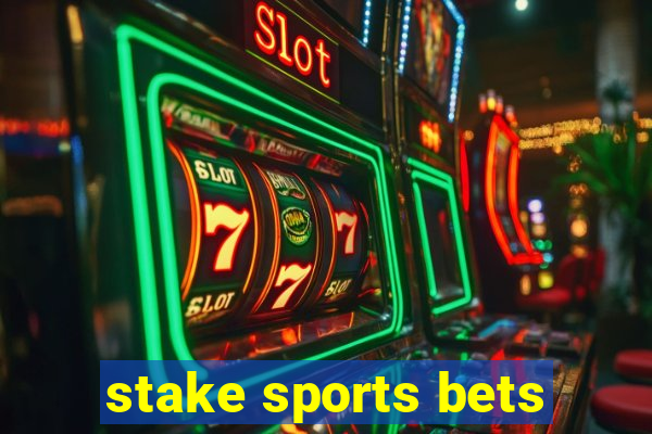 stake sports bets