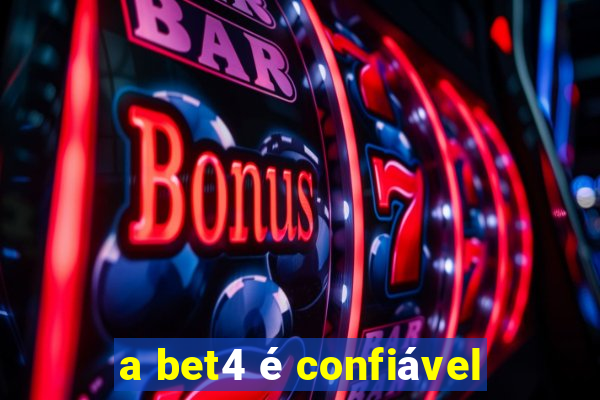 a bet4 é confiável