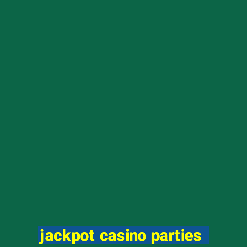 jackpot casino parties