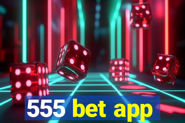 555 bet app