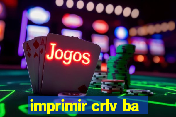 imprimir crlv ba