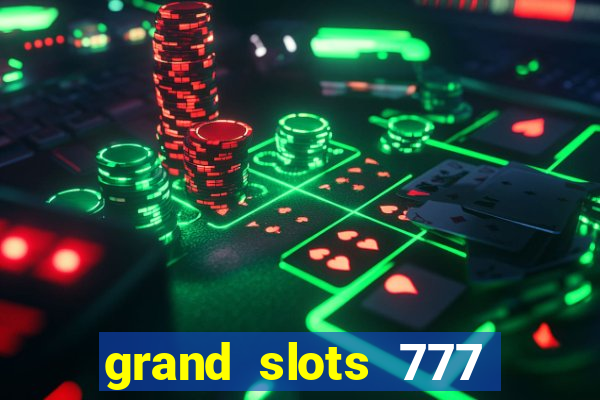 grand slots 777 paga mesmo