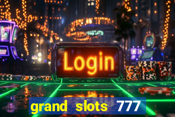 grand slots 777 paga mesmo