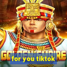 for you tiktok