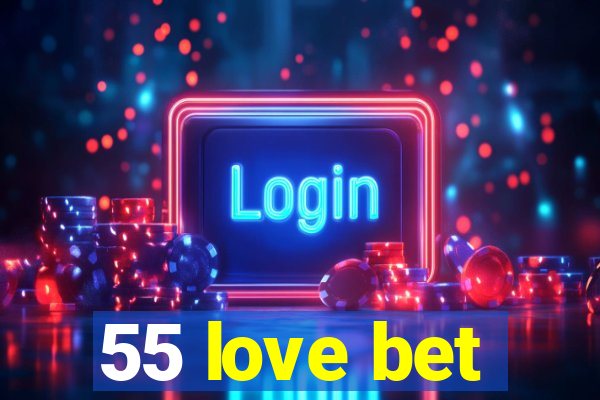 55 love bet