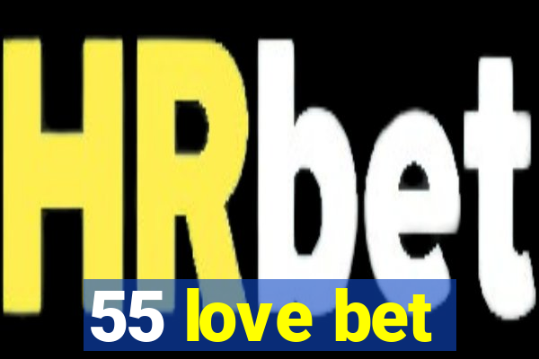 55 love bet