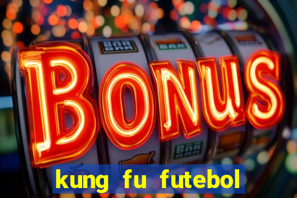 kung fu futebol clube online