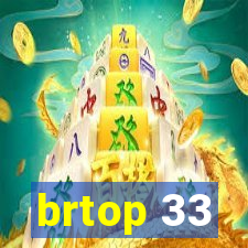 brtop 33