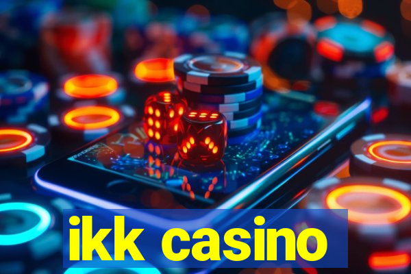 ikk casino