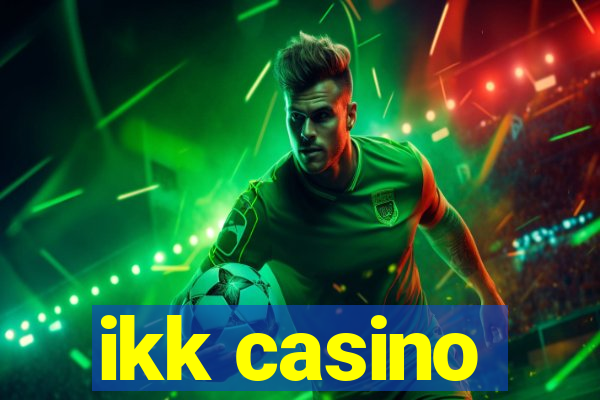 ikk casino