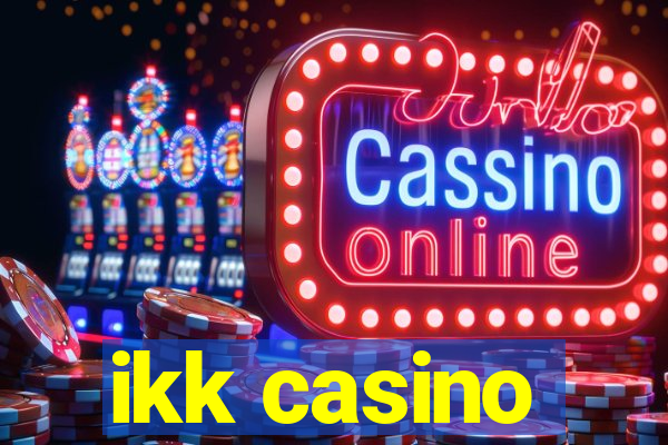 ikk casino