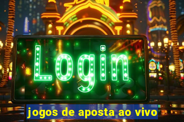 jogos de aposta ao vivo