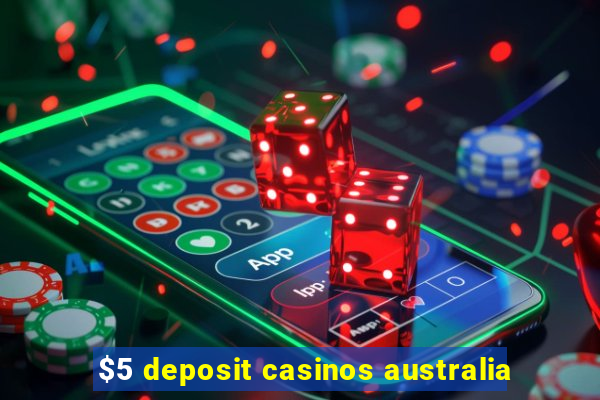 $5 deposit casinos australia