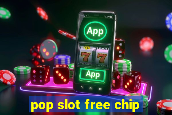 pop slot free chip