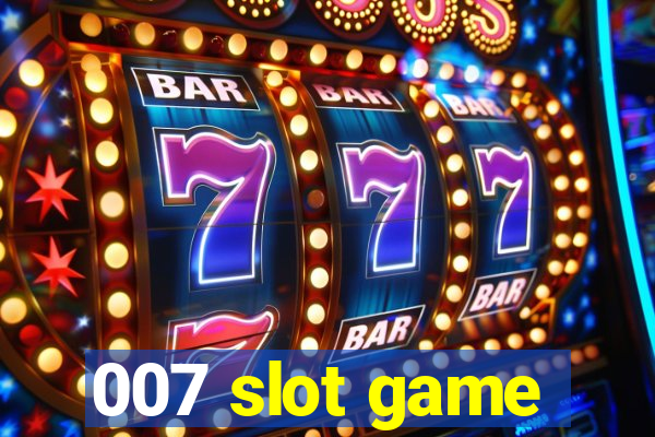 007 slot game