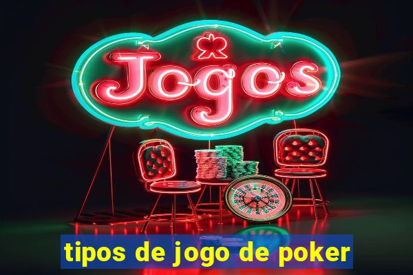 tipos de jogo de poker