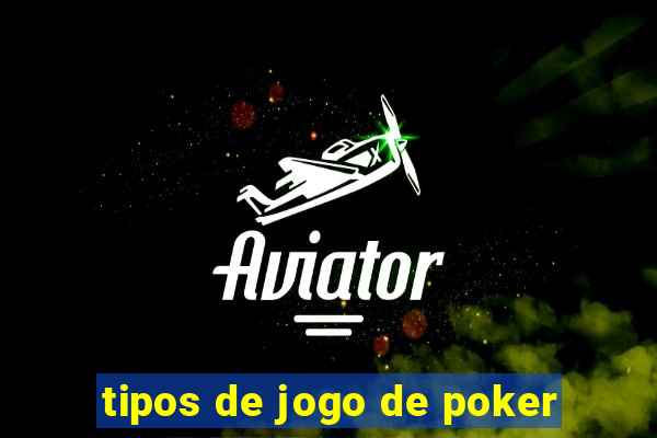 tipos de jogo de poker