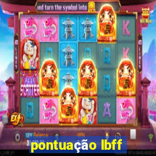 pontuação lbff