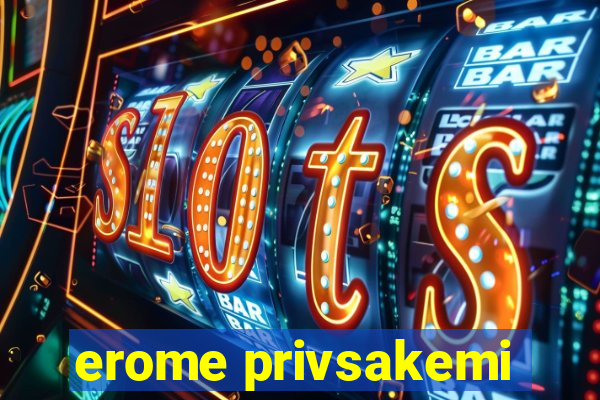 erome privsakemi