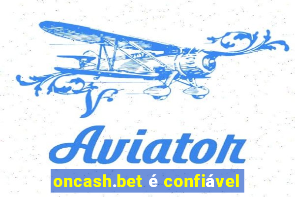 oncash.bet é confiável