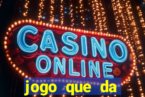 jogo que da dinheiro sem investir