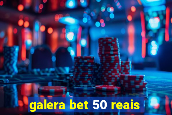 galera bet 50 reais