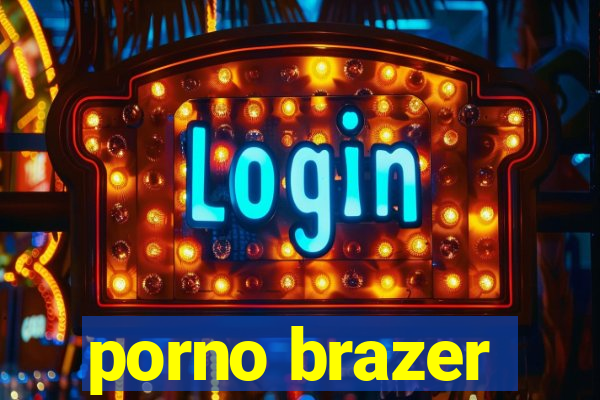 porno brazer