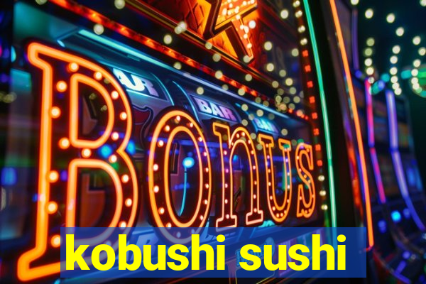 kobushi sushi