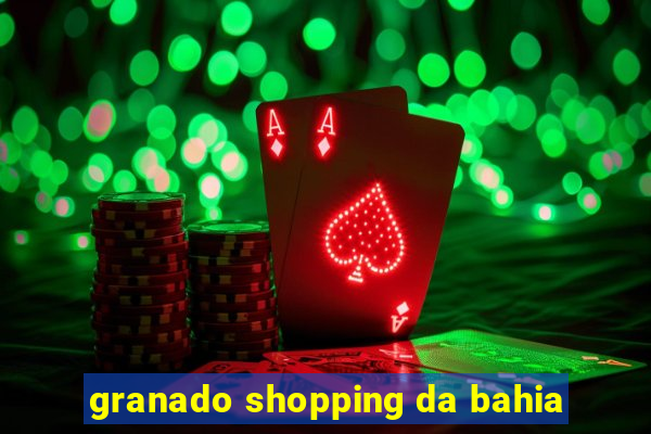 granado shopping da bahia