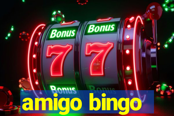 amigo bingo