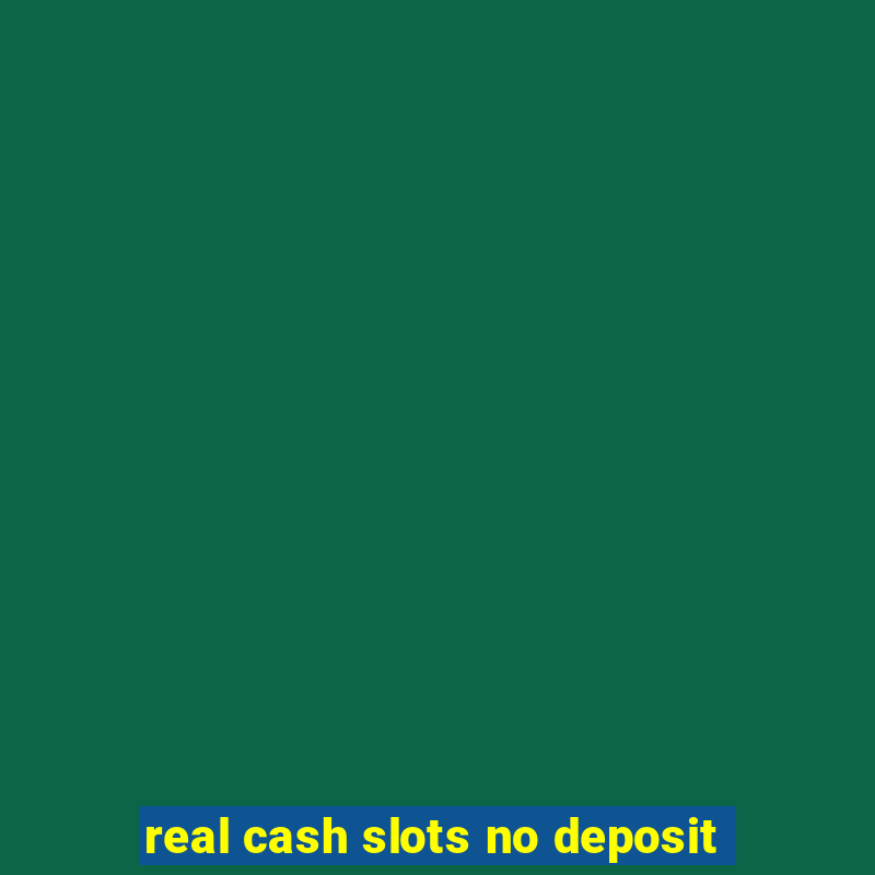 real cash slots no deposit