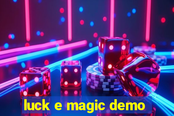 luck e magic demo